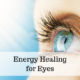 Energy Healing for Eyes